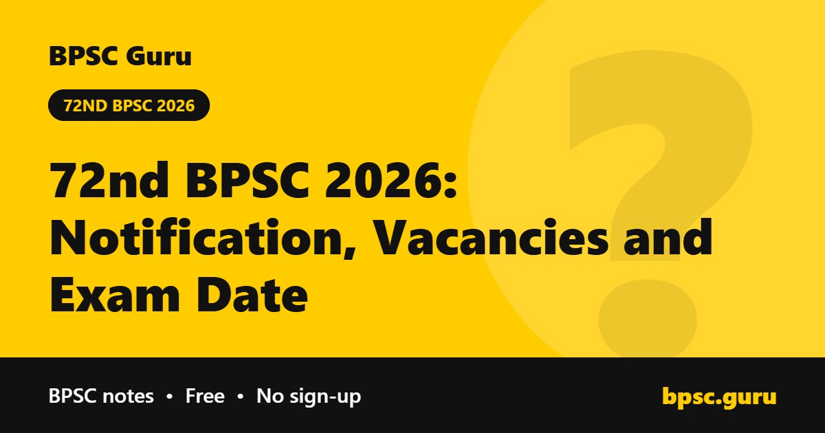 72nd BPSC 2026: Notification, Vacancies and Exam Date - BPSC Guru
