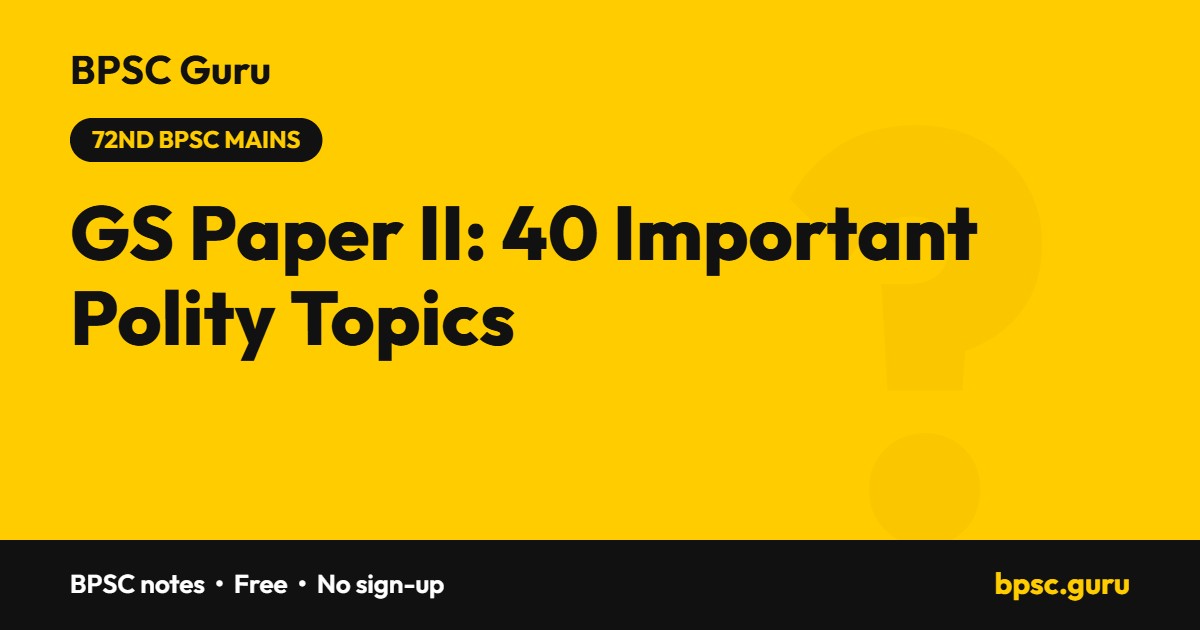 72nd BPSC Mains GS Paper II: 40 important Polity topics