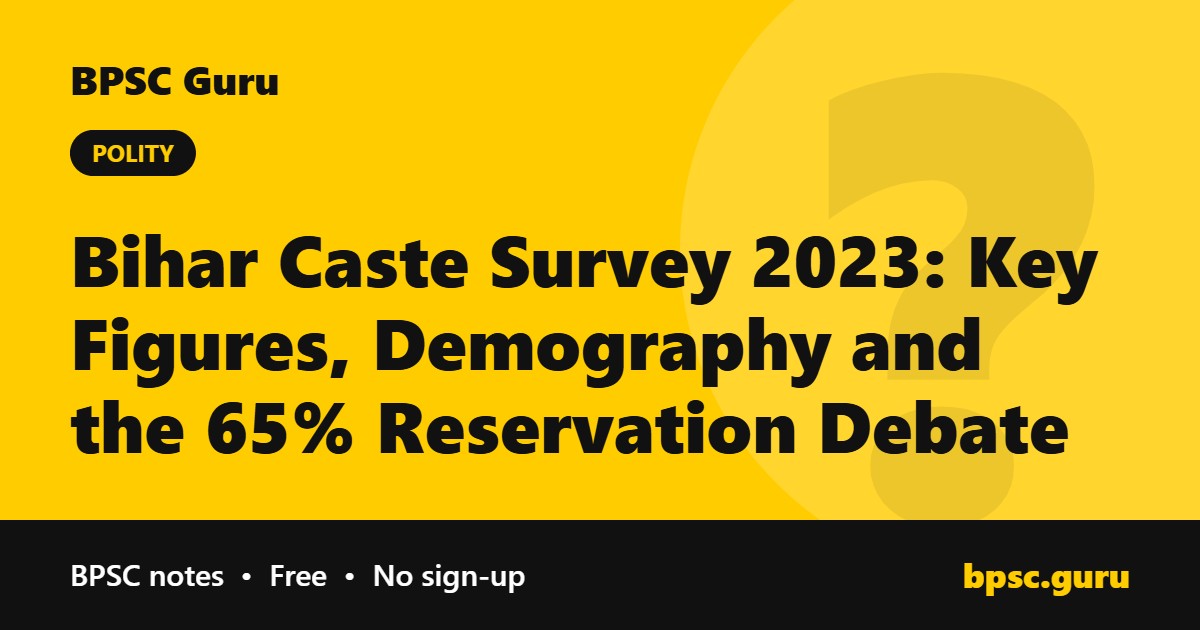 Bihar Caste Survey 2023: Key Figures, Demography and the 65% Reservation Debate - BPSC Guru