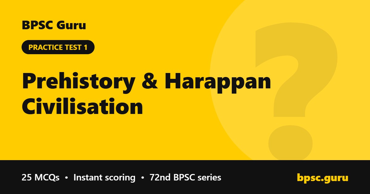 Prehistory & Harappan Civilisation - BPSC Guru