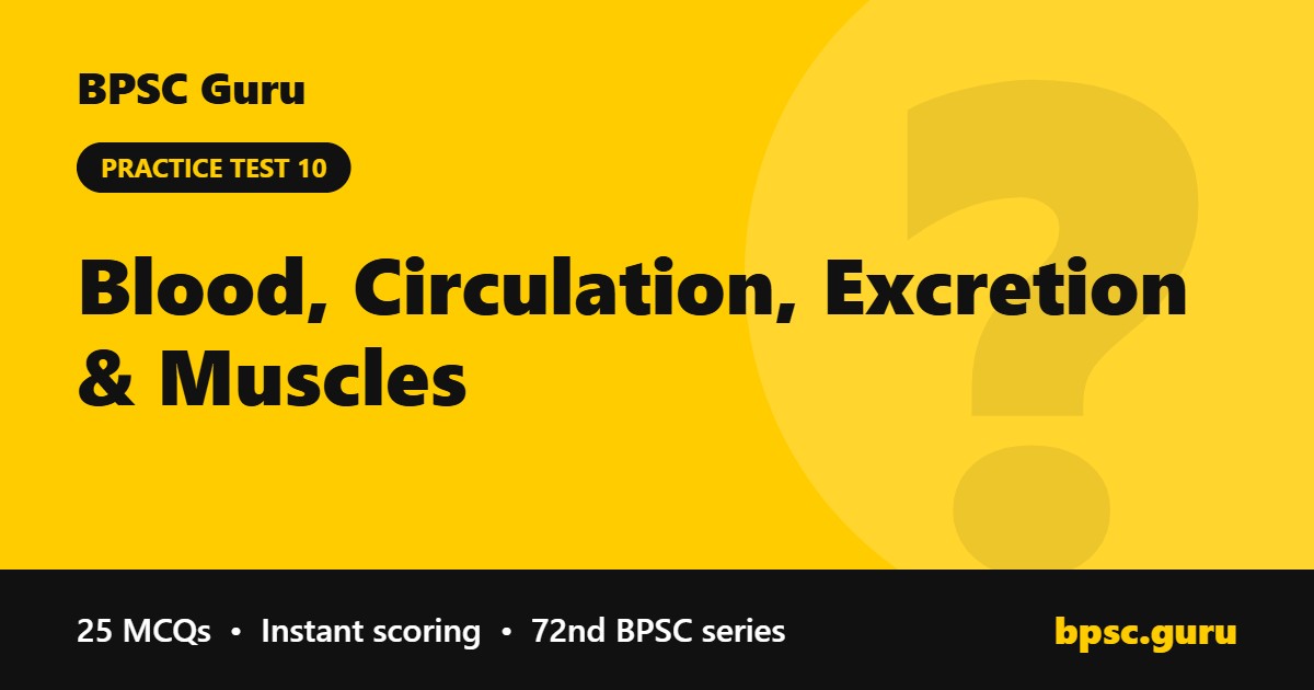 Blood, Circulation, Excretion & Muscles - BPSC Guru