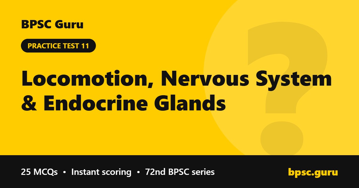 Locomotion, Nervous System & Endocrine Glands - BPSC Guru