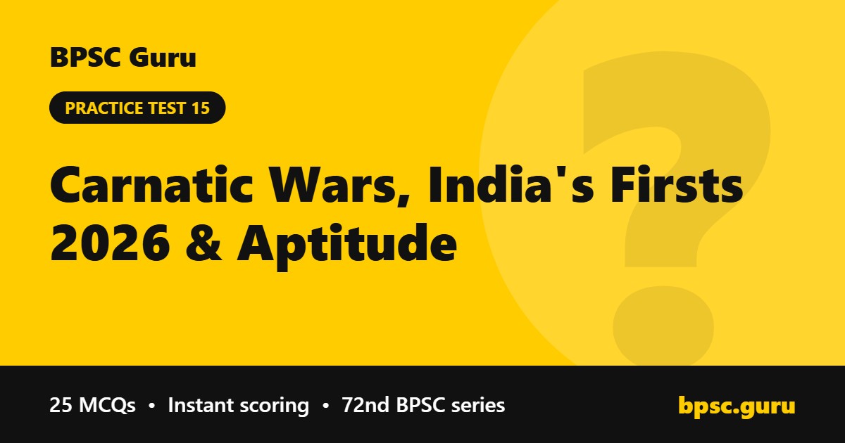 Carnatic Wars, India's Firsts 2026 & Aptitude - BPSC Guru