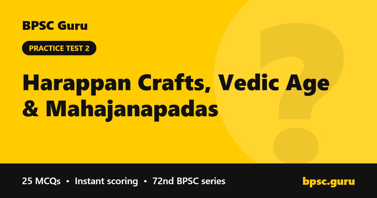 Harappan Crafts, Vedic Age & Mahajanapadas - BPSC Guru