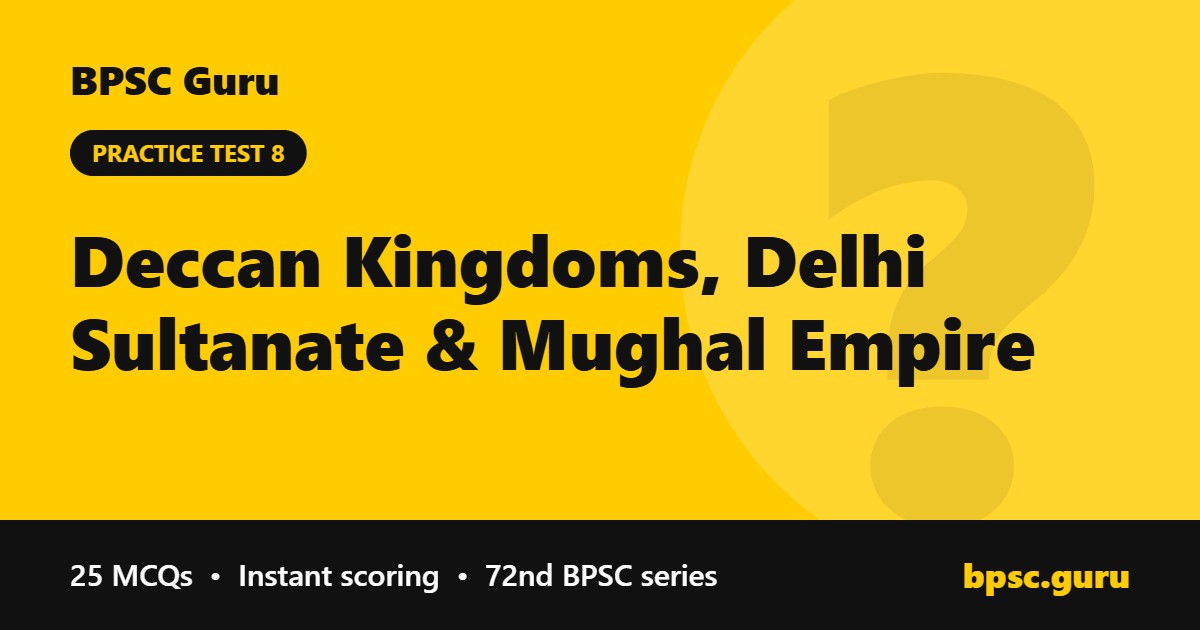Deccan Kingdoms, Delhi Sultanate & Mughal Empire - BPSC Guru
