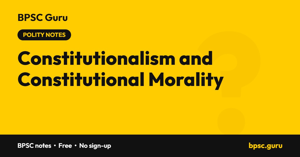 Constitutionalism and constitutional morality: BPSC Polity notes