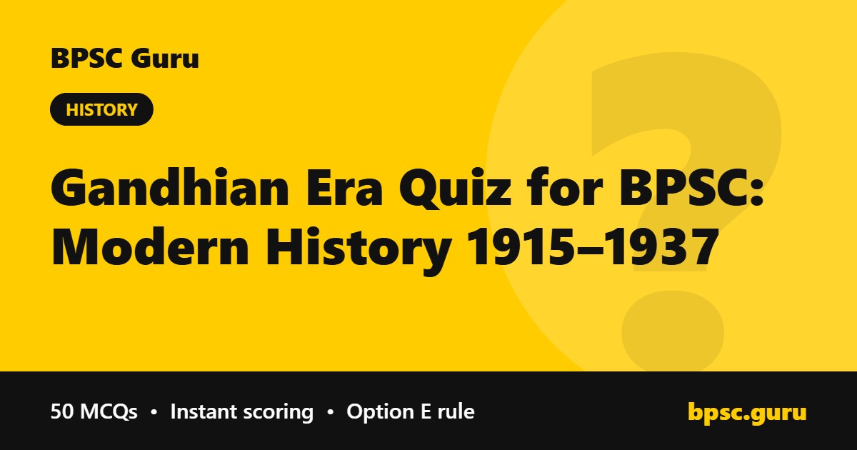 Gandhian Era Quiz for BPSC: Modern History 1915–1937 - BPSC Guru