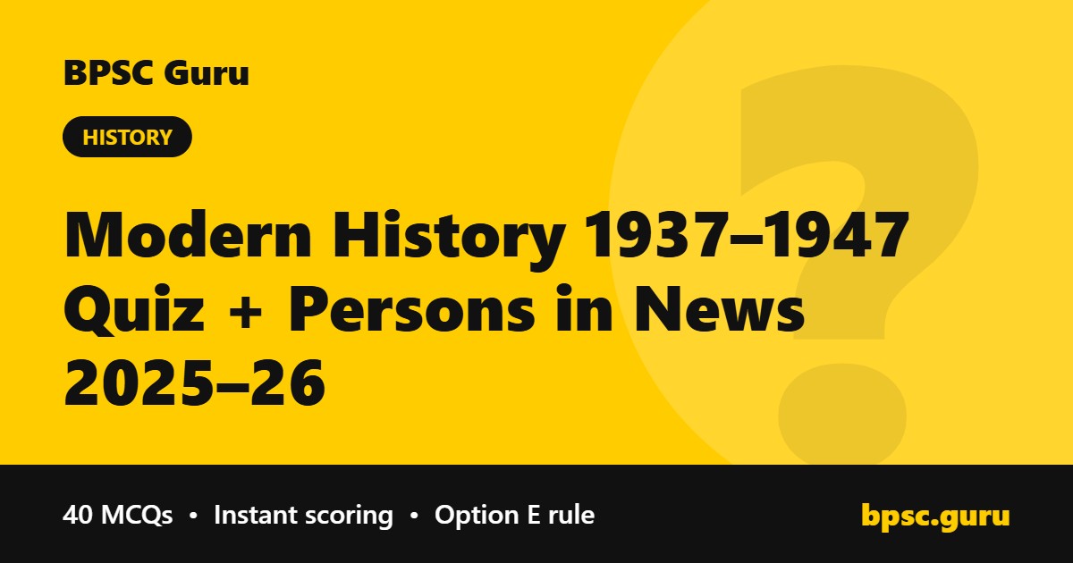 Modern History 1937–1947 Quiz + Persons in News 2025–26 - BPSC Guru