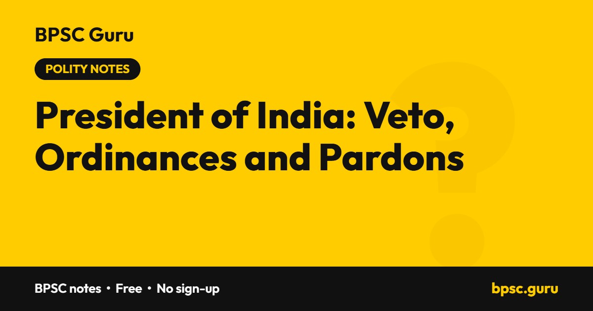 President of India: powers, veto, ordinances and pardons - BPSC Guru