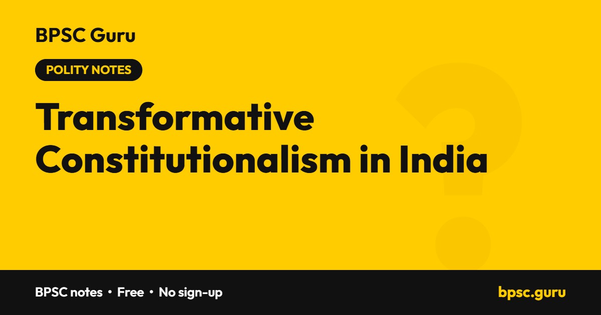 Transformative constitutionalism in India: BPSC Polity notes